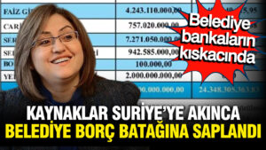 gaziantep-buyuksehir-belediyesi-borc-bataginda-kaynaklar-suriyeye-ve-bankalara-akiyor-DxPlE7r6