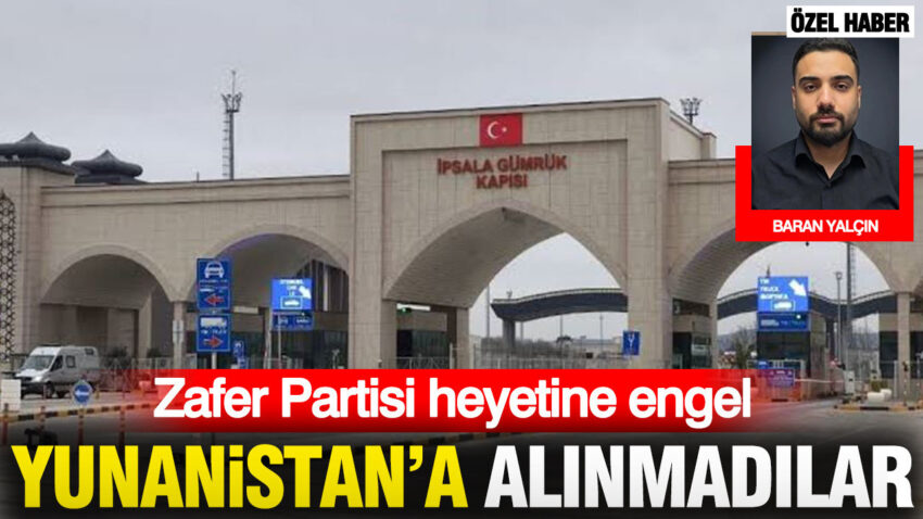 Zafer partisi heyetine engel yunanistana alinmadilar Z63PppI9